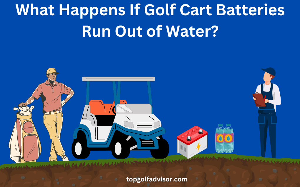 What Happens If Golf Cart Batteries Run Out of Water?