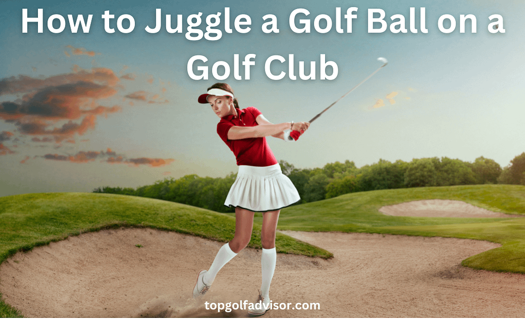 How To Juggle A Golf Ball Step By Step Guide 2023