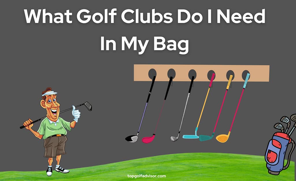 What Golf Clubs Do I Need In My Bag