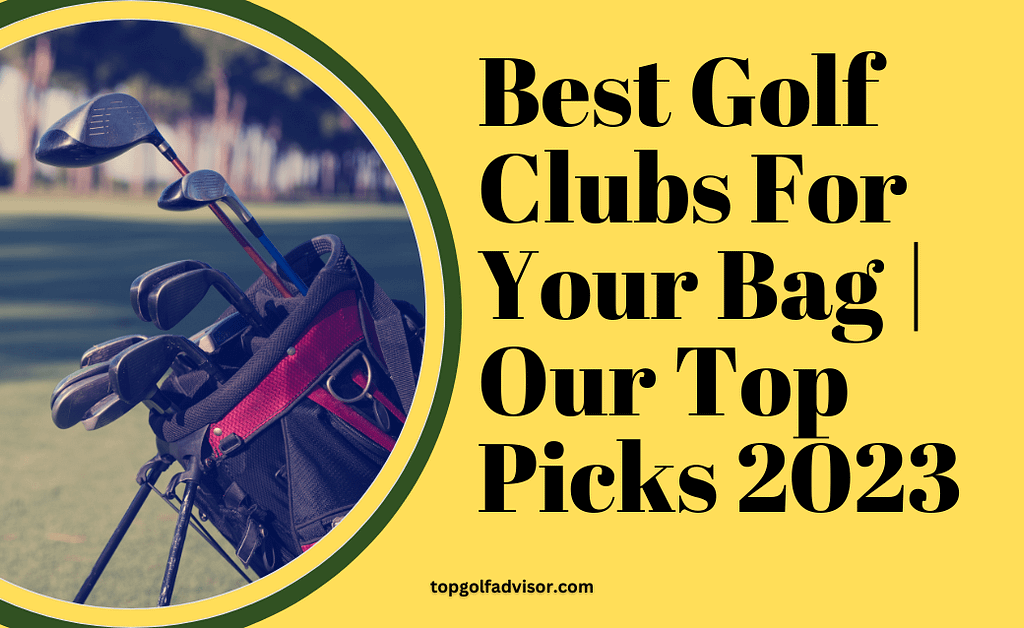 Best Golf Clubs For Your Bag