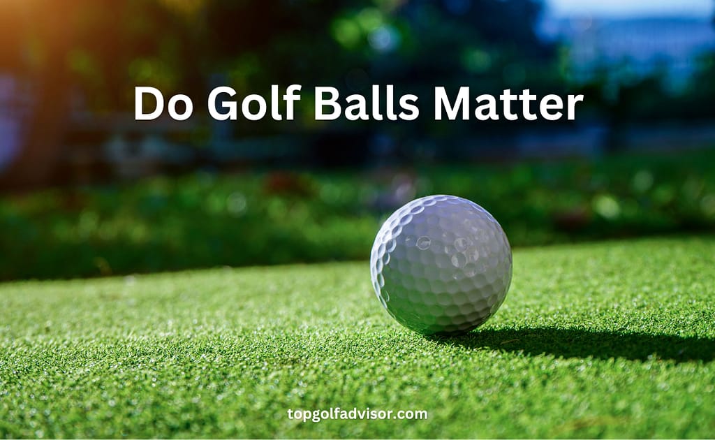 Do Golf Ball Matter