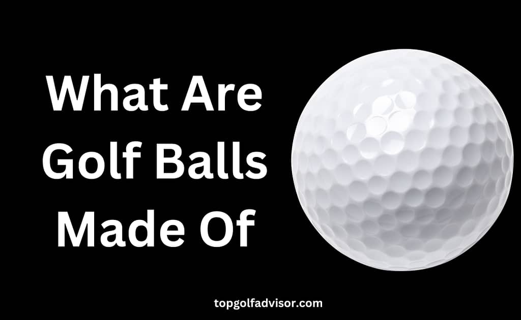 What Are Golf Balls Made Of