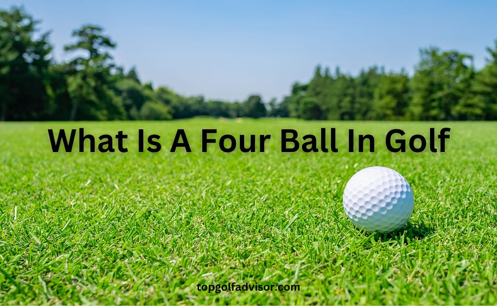 What Is A Four Ball In Golf