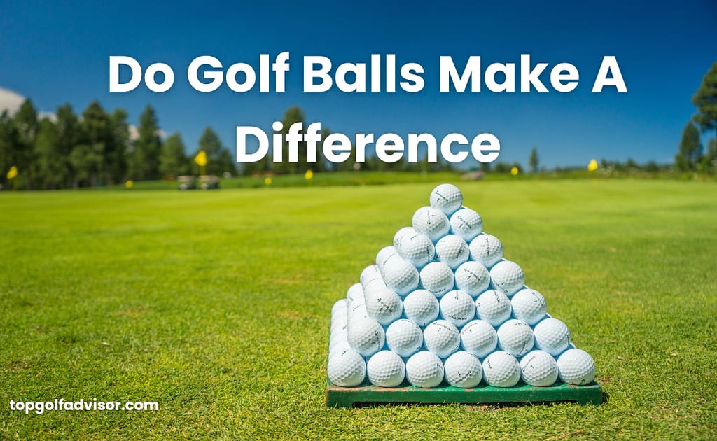 Do Golf Balls Make A Difference