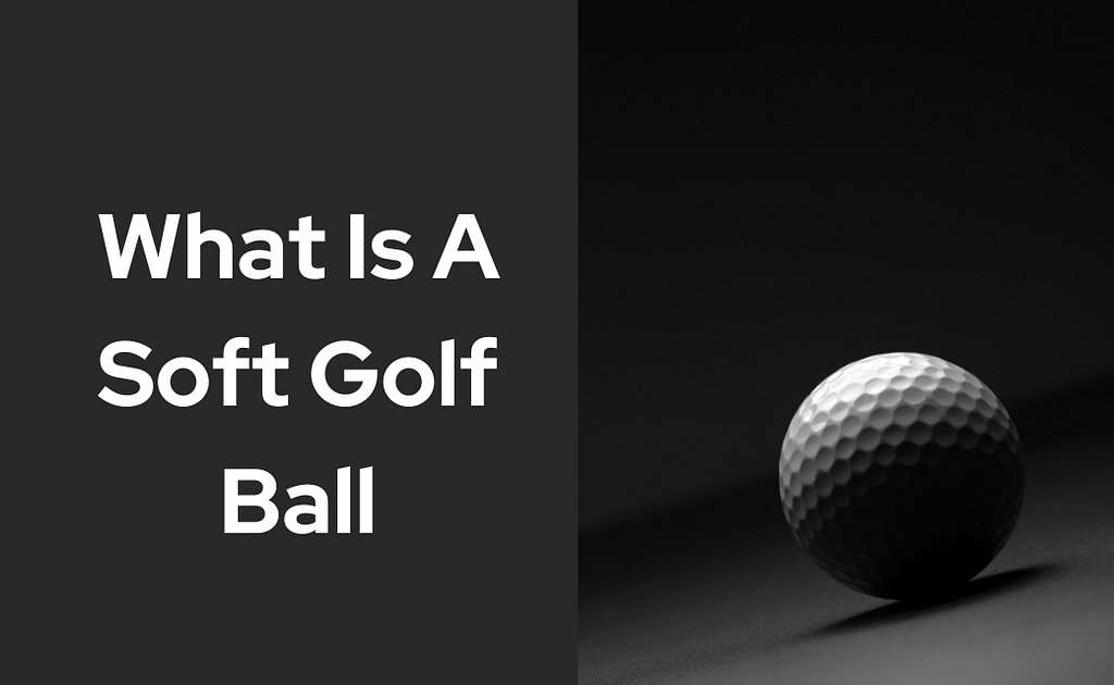 What Is Soft Golf Ball