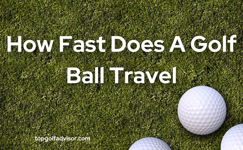 How Fast Does A Golf Ball Travel