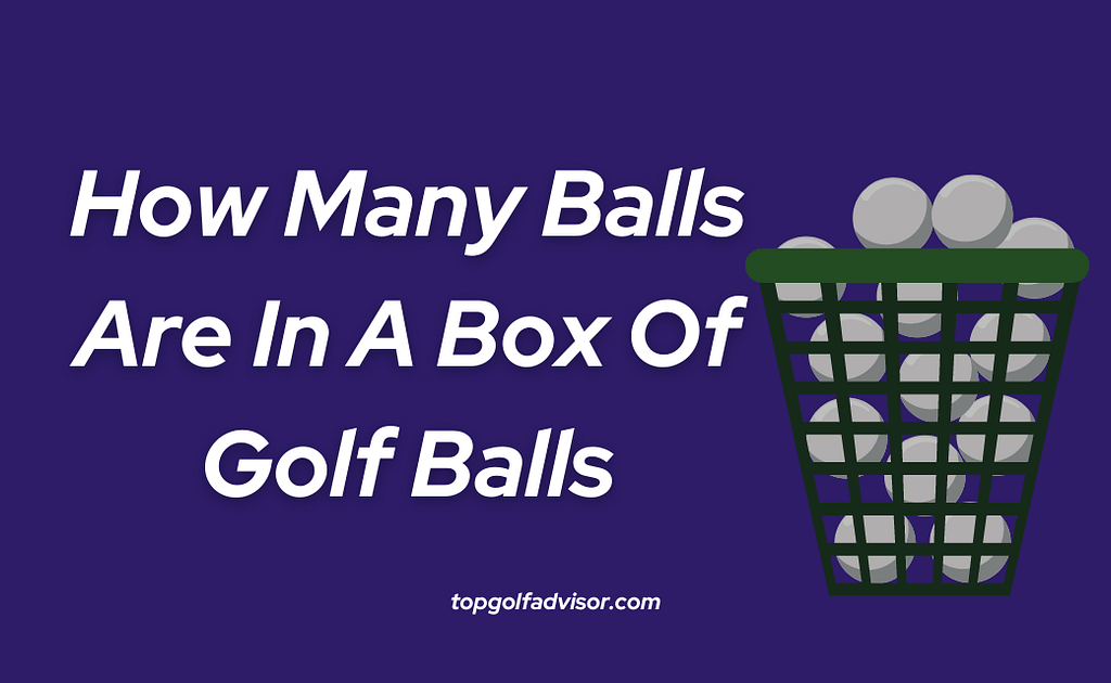How Many Balls Are In A Box Of Golf Balls