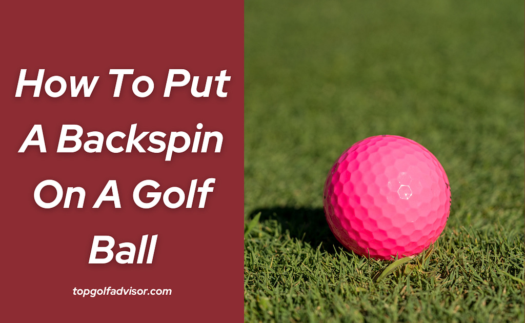 How To Put A Backspin On A Golf Ball