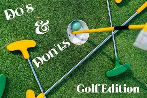 Dos and Don'ts of Golf