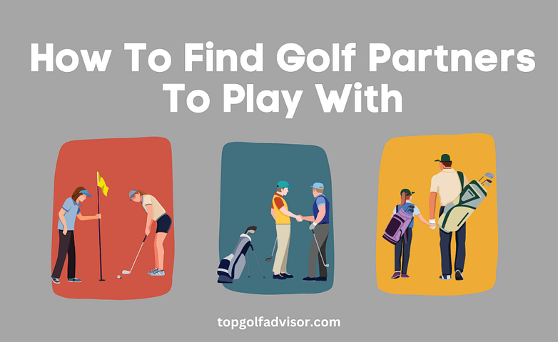 How To Find Golf Partners to Play With 2023 Detailed Guide