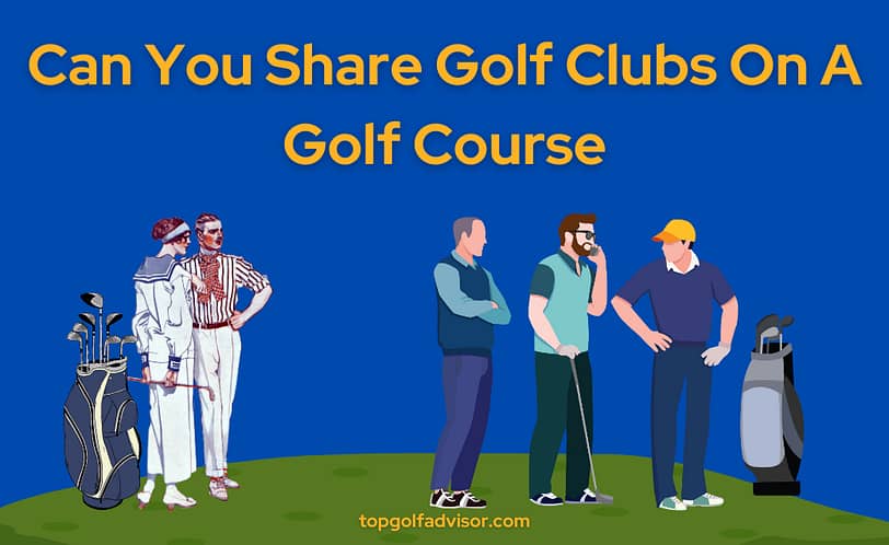 Can You Share Golf Clubs On A Golf