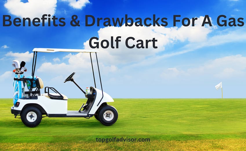 Benefits Drawbacks For A Gas Golf Cart 