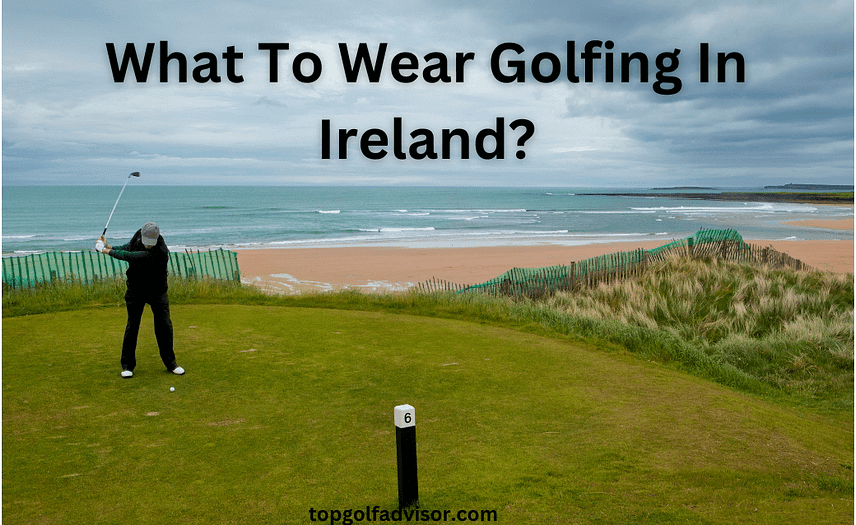 What To Wear Golfing In Ireland