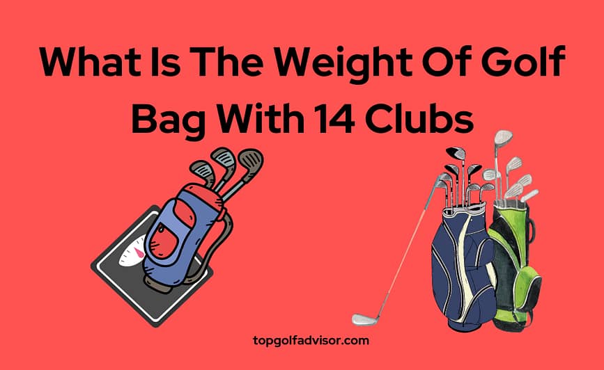 What Is The Weight Of Golf Bag With 14 Clubs in golf